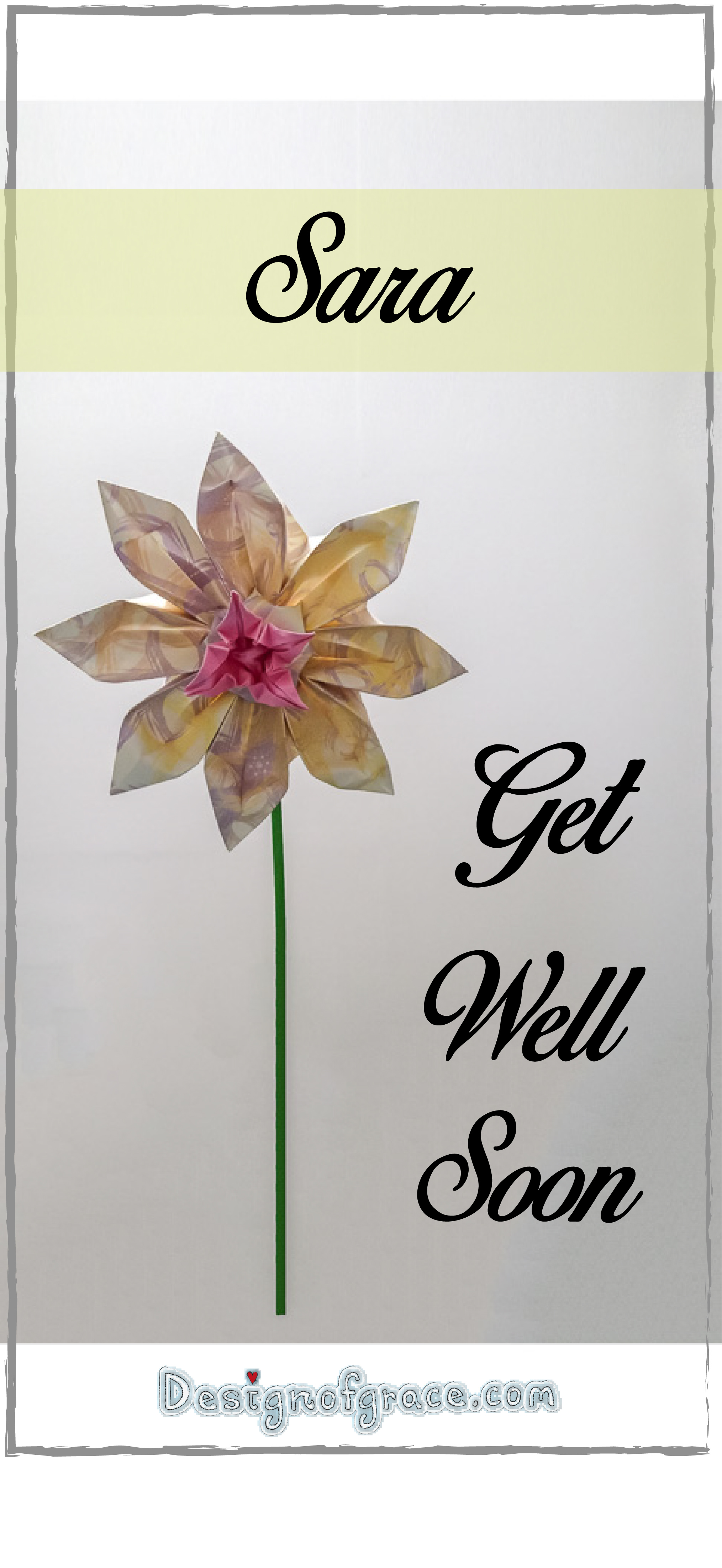 The name of the recipient on the top with an origami flower on the left with the words "Get Well Soon"